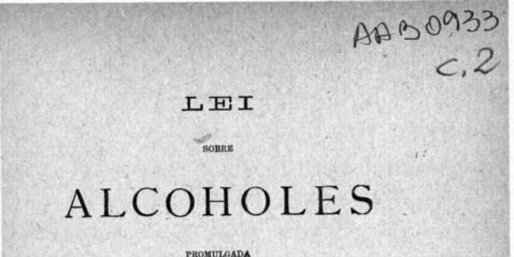 Lei sobre Alcoholes : promulgada en el Diario Oficial de 18 de enero de 1902