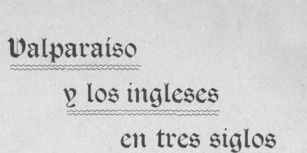 Valparaíso y los ingleses en tres siglos