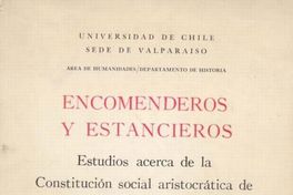 Encomenderos y estancieros : estudios acerca de la constitución social aristocrática de Chile después de la conquista 1580-1660