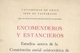 Encomenderos y estancieros : estudios acerca de la constitución social aristocrática de Chile después de la conquista 1580-1660