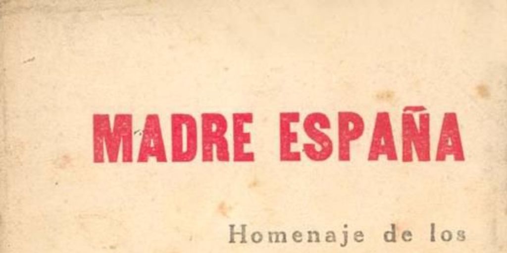 Madre España : homenaje de los poetas chilenos Vicente Huidobro, Carlos Préndez Saldías, Pablo de Rokha, Gerardo Seguel, Pablo Neruda