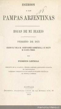 Escursion a las pampas argentinas : hojas de mi diario : febrero de 1871 : seguido de tablas de observaciones barométricas i un boceto de la ruta tomada