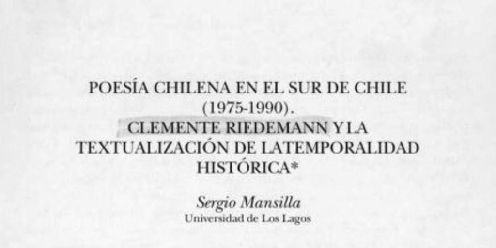 Poesía chilena en el sur de Chile (1975-1990) : Clemente Riedemann y la textualización de la temporalidad histórica