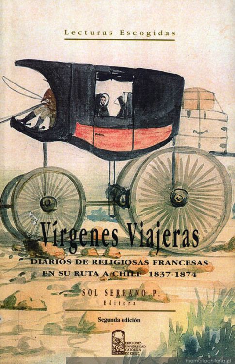 Vírgenes viajeras : diarios de religiosas francesas en su ruta a Chile 1837-1874