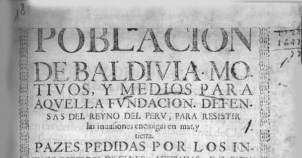 Población de Baldivia : motivos y medios para aquella fundación. Defensas de Reyno del Perú, para resistir ...