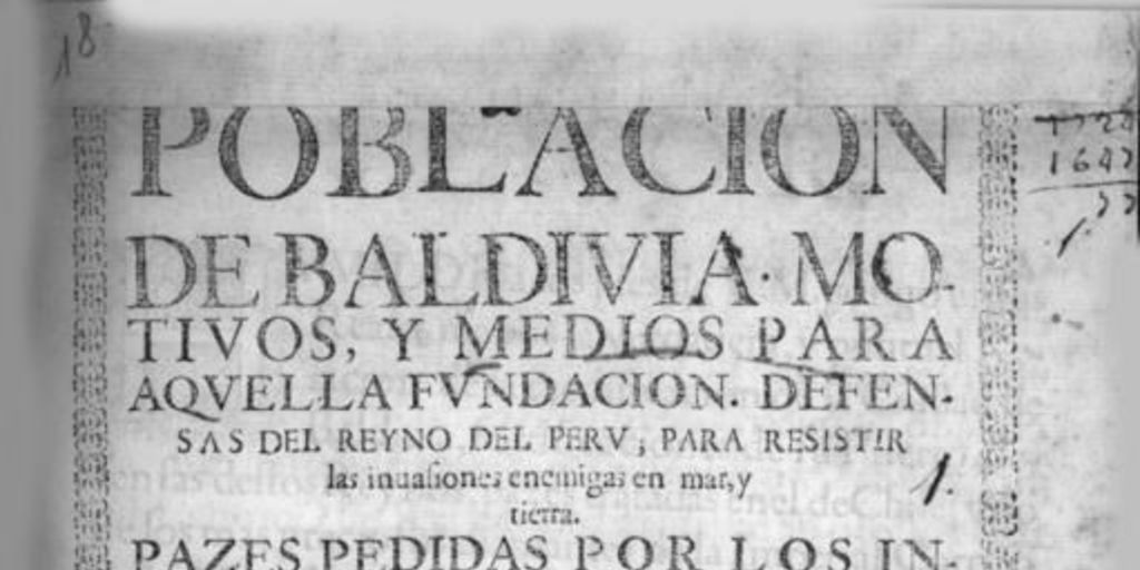 Población de Baldivia : motivos y medios para aquella fundación. Defensas de Reyno del Perú, para resistir ...