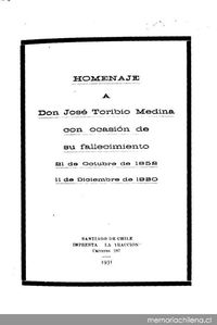 Homenaje a Don José Toribio Medina con ocasión de su fallecimiento : 21 de octubre de 1852 - 11 de diciembre de 1930