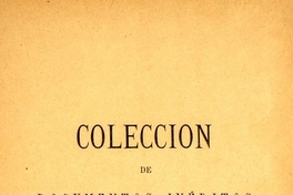 Colección de documentos inéditos para la historia de Chile: desde el viaje de Magallanes hasta la batalla de Maipo: 1518-1818: tomo 1