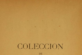 Colección de documentos inéditos para la historia de Chile: desde el viaje de Magallanes hasta la batalla de Maipo: 1518-1818: tomo 16