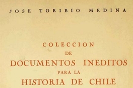 Colección de documentos inéditos para la historia de Chile : segunda serie