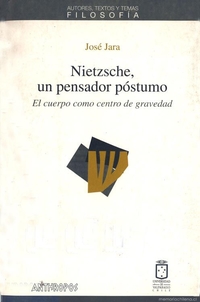 Nietzsche, un pensador póstumo : el cuerpo como centro de gravedad