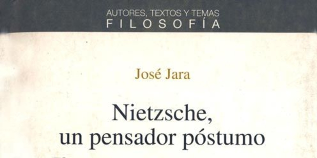 Nietzsche, un pensador póstumo : el cuerpo como centro de gravedad