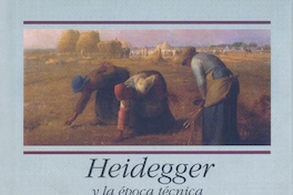 Heidegger y la época técnica