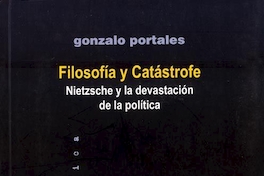 Filosofía y catástrofe : Nietzsche y la devastación de la política