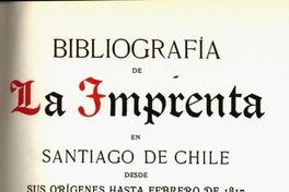 Bibliografía de la imprenta en Santiago de Chile : desde sus orígenes hasta Febrero de 1817