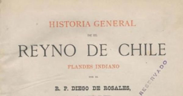 Historia general de el Reyno de Chile:  Flandes Indiano