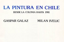 La pintura en Chile : desde la Colonia hasta 1981