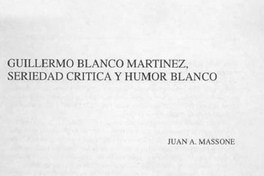 Guillermo Blanco Martínez, seriedad crítica y humor blanco
