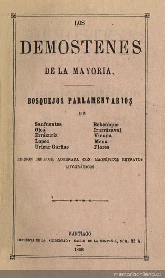 Los Demóstenes de la mayoría : bosquejos parlamentarios de Sanfuentes, Olea, Errázuriz, López, Urizar Garfias, Echeñique, Irarrazaval, Vicuña, Mena, Flores