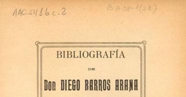 Bibliografía de don Diego Barros Arana : (ensayo)