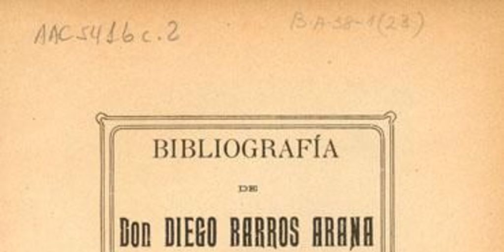Bibliografía de don Diego Barros Arana : (ensayo)