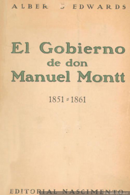 El gobierno de don Manuel Montt : 1851-1861