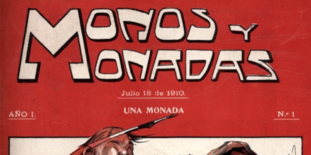 Monos y monadas : nº 1, 18 de julio de 1910