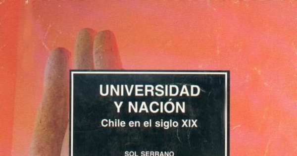 Universidad y nación : Chile en el siglo XIX