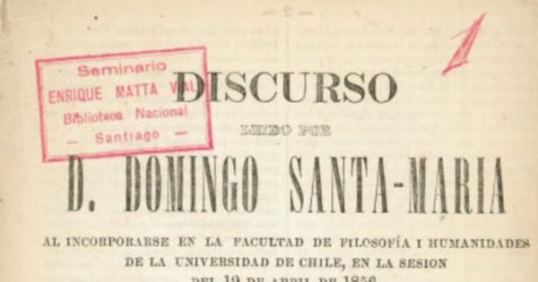 Discurso al incorporarse en la Facultad de Filosofía y Humanidades de la Universidad de Chile : en la sesión del 19 de abril de 1856