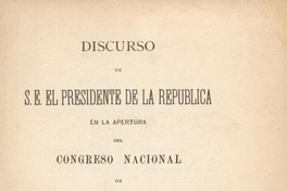 Discurso de S.E. el Presidente de la República en la apertura del Congreso Nacional de 1883