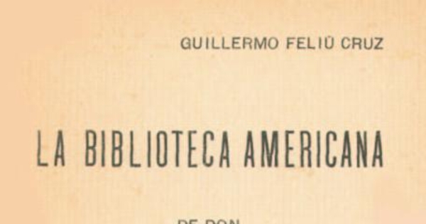 La Biblioteca Americana de Don José Toribio Medina