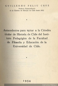 Antecedentes para optar a la Cátedra titular de Historia de Chile del Instituto Pedagógico de la Facultad de Filosofía y Educación de la Universidad de Chile