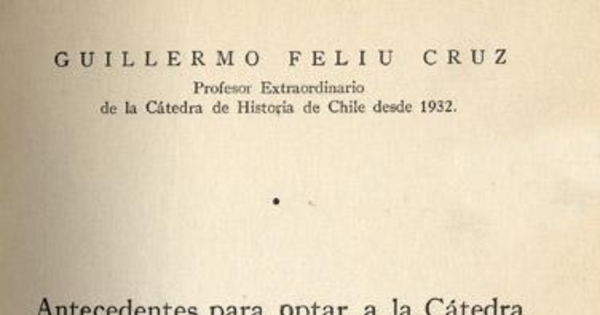 Antecedentes para optar a la Cátedra titular de Historia de Chile del Instituto Pedagógico de la Facultad de Filosofía y Educación de la Universidad de Chile