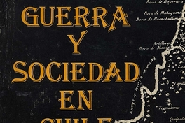 Guerra y sociedad en Chile: la transformación de la Guerra de Arauco y la esclavitud de los indios