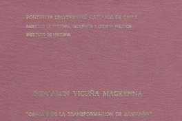 Benjamín Vicuña Mackenna : génesis de la transformación de Santiago