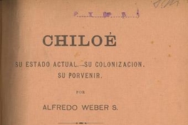 Chiloé : su estado actual, su colonización, su porvenir