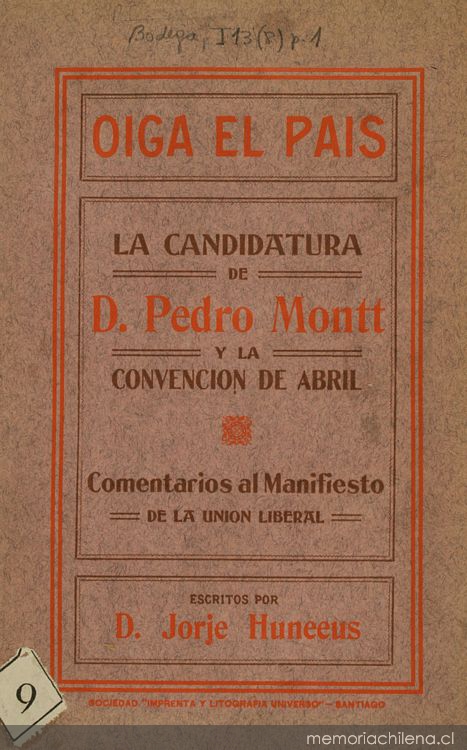 Oiga el país : la candidatura de D. Pedro Montt i la convención de abril : comentarios al manifiesto de la Union Liberal