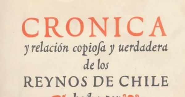 Crónica y relación copiosa y verdadera de los reinos de Chile