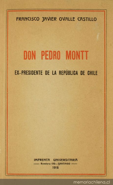 Don Pedro Montt : ex-presidente de la república de Chile