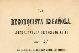 La reconquista española : apuntes para la historia de Chile : 1814-1817