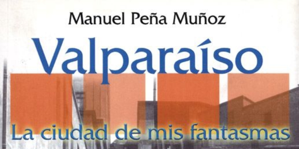Valparaíso, la ciudad de mis fantasmas : memorias, 1951-1971