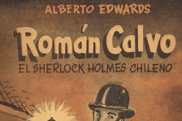 Román Calvo : el Sherlock Holmes chileno