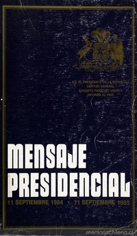 Mensaje Presidencial: 11 septiembre 1984-11 septiembre 1985