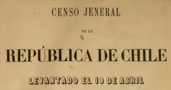 Censo jeneral de la República de Chile : levantado el 19 de abril de 1865