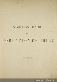 Sesto Censo Jeneral de la Población de Chile : levantado el 26 de noviembre de 1885 : tomo 1