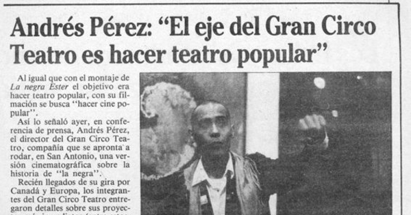 Andrés Pérez, "El eje del Gran Circo Teatro es hacer teatro popular"