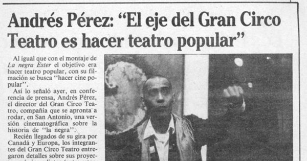 Andrés Pérez, "El eje del Gran Circo Teatro es hacer teatro popular"