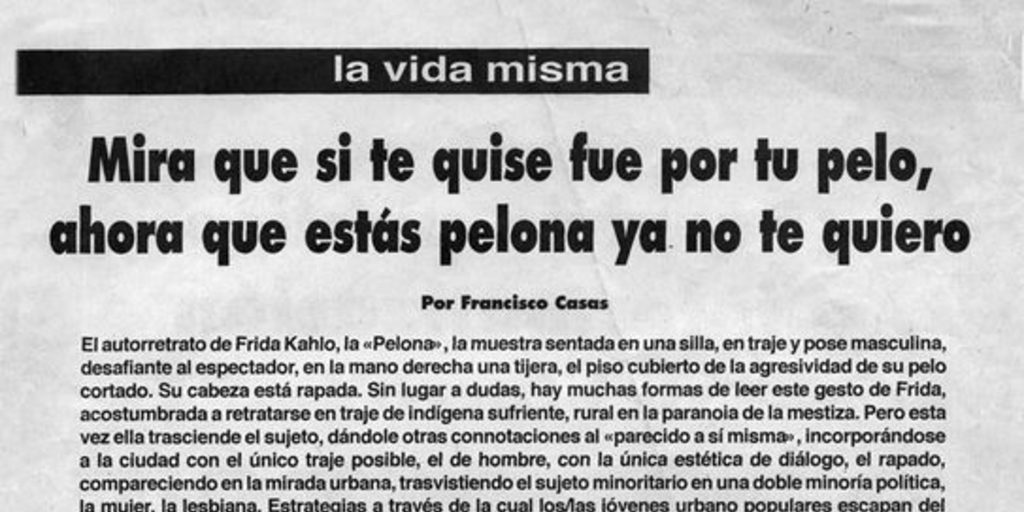 Mira que si te quise fue por tu pelo, ahora que estás pelona ya no te quiero
