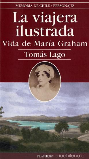 La viajera ilustrada : vida de María Graham