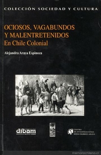 Ociosos, vagabundos y malentretenidos en Chile colonial